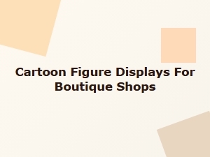 Cartoon Character Displays for Boutique Merchandise