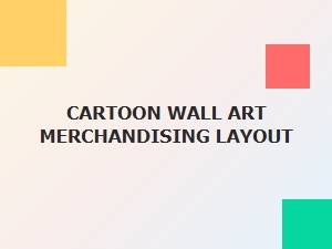 Cartoon Wall Art Merchandising Layout Essentials