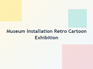 Cartoon Classics: a Museum Installation Exhibition